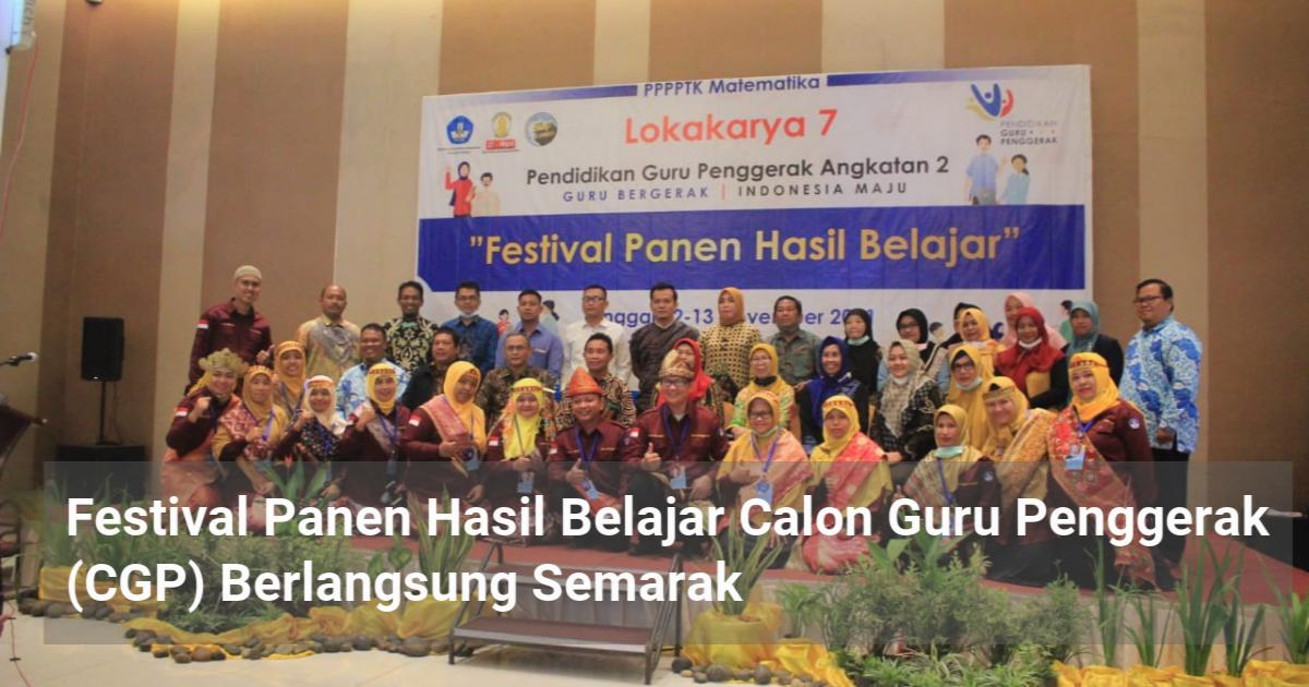 Festival Panen Hasil Belajar Calon Guru Penggerak Cgp Berlangsung Semarak