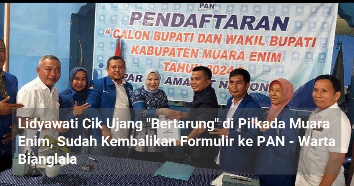 Lidyawati Cik Ujang "Bertarung" Di Pilkada Muara Enim, Sudah Kembalikan ...